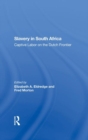 Slavery In South Africa : Captive Labor On The Dutch Frontier - Book