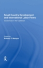 Small Country Development And International Labor Flows : Experiences In The Caribbean - Book
