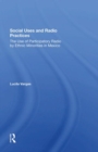 Social Uses And Radio Practices : The Use Of Participatory Radio By Ethnic Minorities In Mexico - Book