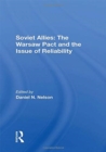 Soviet Allies : The Warsaw Pact And The Issue Of Reliability - Book