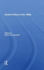 Soviet Politics In The 1980s - Book