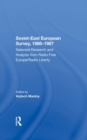 Soviet-east European Survey, 1986-1987 : Selected Research And Analysis From Radio Free Europe/radio Liberty - Book