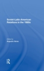 Sovietlatin American Relations In The 1980s - Book