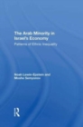 The Arab Minority In Israel's Economy : Patterns Of Ethnic Inequality - Book