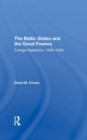 The Baltic States And The Great Powers : Foreign Relations, 19381940 - Book