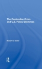 The Cambodian Crisis And U.s. Policy Dilemmas - Book