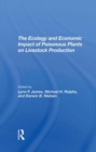 The Ecology and Economic Impact of Poisonous Plants on Livestock Production - Book