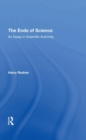 The Ends Of Science : An Essay In Scientific Authority - Book