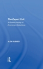 The Export Cult : A Global Display Of Economic Distortions - Book
