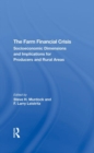 The Farm Financial Crisis : Socioeconomic Dimensions And Implications For Producers And Rural Areas - Book