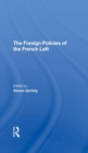 The Foreign Policies Of The French Left - Book
