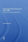 The German Social Democrats Since 1969 : A Party In Power And Opposition - Book