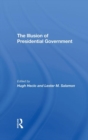 The Illusion Of Presidential Government - Book