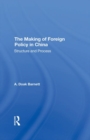 The Making Of Foreign Policy In China : Structure And Process - Book