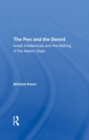 The Pen And The Sword : Israeli Intellectuals And The Making Of The Nation-state - Book