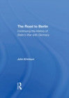 The Road To Berlin : Continuing The History Of Stalin's War With Germany - Book