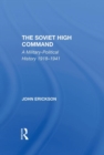 The Soviet High Command : A Military-political History 1918-1941 - Book