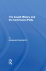 The Soviet Military And The Communist Party - Book