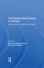 The Soviet Naval Threat To Europe : Military And Political Dimensions - Book