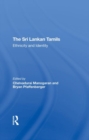 The Sri Lankan Tamils : Ethnicity And Identity - Book