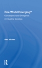 One World Emerging? Convergence And Divergence In Industrial Societies - Book