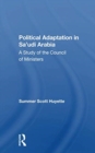 Political Adaptation in Sa'udi Arabia : A Study of the Council of Ministers - Book