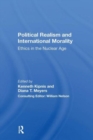 Political Realism And International Morality : Ethics In The Nuclear Age - Book