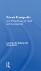 Private Foreign Aid : U.s. Philanthropy In Relief And Developlment - Book