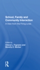 School, Family, And Community Interaction : A View From The Firing Lines - Book