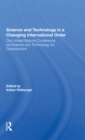 Science And Technology In A Changing International Order : The United Nations Conference On Science And Technology For Development - Book