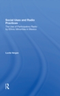 Social Uses And Radio Practices : The Use Of Participatory Radio By Ethnic Minorities In Mexico - Book