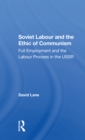 Soviet Labour And The Ethic Of Communism : Full Employment And The Labour Process In The Ussr - Book
