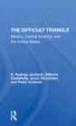The Difficult Triangle : Mexico, Central America, And The United States - Book