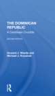 The Dominican Republic : A Caribbean Crucible, Second Edition - Book