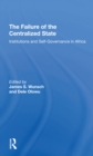 The Failure Of The Centralized State : Institutions And Selfgovernance In Africa - Book