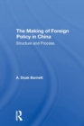 The Making Of Foreign Policy In China : Structure And Process - Book