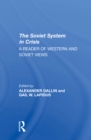 The Soviet System In Crisis : A Reader Of Western And Soviet Views - Book