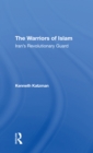 The Warriors Of Islam : Iran's Revolutionary Guard - Book
