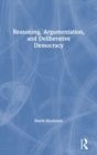 Reasoning, Argumentation, and Deliberative Democracy - Book