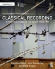 Classical Recording : A Practical Guide in the Decca Tradition - Book