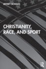 Christianity, Race, and Sport - Book