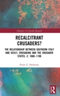 Recalcitrant Crusaders? : The Relationship Between Southern Italy and Sicily, Crusading and the Crusader States, c. 1060–1198 - Book