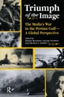 Triumph Of The Image : The Media's War In The Persian Gulf, A Global Perspective - Book