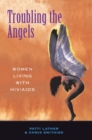 Troubling The Angels : Women Living With Hiv/aids - Book