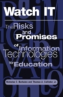 Watch It : The Risks And Promises Of Information Technologies For Education - Book