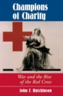 Champions Of Charity : War And The Rise Of The Red Cross - Book