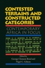 Contested Terrains And Constructed Categories : Contemporary Africa In Focus - Book