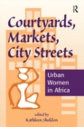 Courtyards, Markets, City Streets : Urban Women In Africa - Book