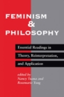 Feminism And Philosophy : Essential Readings In Theory, Reinterpretation, And Application - Book