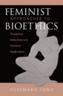 Feminist Approaches To Bioethics : Theoretical Reflections And Practical Applications - Book
